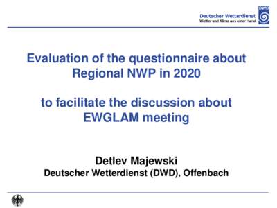 Evaluation of the questionnaire about Regional NWP in 2020 to facilitate the discussion about EWGLAM meeting  Detlev Majewski