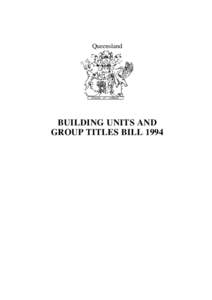 Queensland  BUILDING UNITS AND GROUP TITLES BILL 1994  Queensland