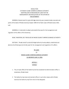 RESOLUTION OF RHODE ISLAND TURNPIKE & BRIDGE AUTHORITY ADOPTING AND ESTABLISHING BY-LAWS FOR THE MANAGEMENT AND REGULATION OF THE AFFAIRS OF THE AUTHORITY WHEREAS, Rhode Island Turnpike & Bridge Authority was created a b