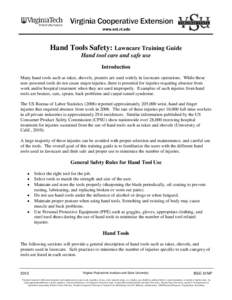 Hand Tools Safety: Lawncare Training Guide Hand tool care and safe use Introduction Many hand tools such as rakes, shovels, pruners are used widely in lawncare operations. While these non–powered tools do not cause maj