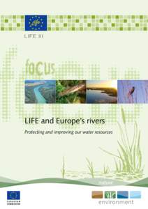 LIFE III  LIFE and Europe’s rivers Protecting and improving our water resources  LIFE Focus