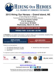 2015 Hiring Our Heroes – Grand Island, NE A Free Hiring Fair for Veterans, Transitioning Service Members and Military Spouses Central Community College 3134 W. Highway 34