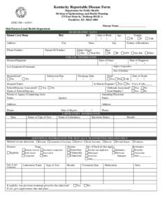 Kentucky Reportable Disease Form Department for Public Health Division of Epidemiology and Health Planning 275 East Main St., Mailstop HS2E-A Frankfort, KY[removed]EPID 200 – 4/2013