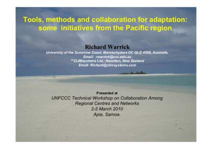 Tools, methods and collaboration for adaptation: some initiatives from the Pacific region Richard Warrick University of the Sunshine Coast, Maroochydore DC QLD 4558, Australia, Email: [removed] **CLIMsystems Lt