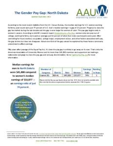 The Gender Pay Gap: North Dakota Updated September 2013 According to the most recent statistics from the U.S. Census Bureau, the median earnings for U.S. women working full time, year-round were just 77 percent of U.S. m