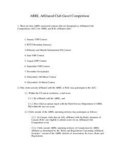 ARRL Affiliated Club Gavel Competition 1. There are nine ARRL-sponsored contests that are designated as Affiliated Club Competitions (ACC) for ARRL and RAC affiliated clubs: 1. January VHF Contest 2. RTTY Roundup (Januar