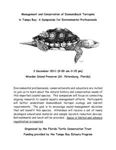 Management and Conservation of Diamondback Terrapins in Tampa Bay: A Symposium for Environmental Professionals 3 December:00 am-3:15 pm) Weedon Island Preserve (St. Petersburg, Florida)