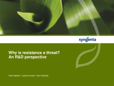Why is resistance a threat? An R&D perspective Scott Mathew / Leanne Forsyth / Paul Chatfield  Open Questions