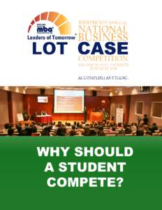 WHY SHOULD A STUDENT COMPETE? Why Compete? IF YOU ARE A STUDENT, participating on a case team provides a host of meaningful benefits: