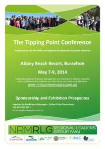 The Tipping Point Conference Presented by the WA NRM and Regional Development Australia networks Abbey Beach Resort, Busselton May 7-9, 2014 Celebrating Natural Resource Management and Landcare in Western Australia