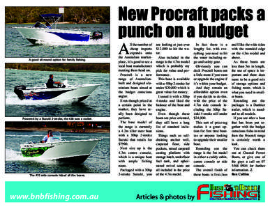 New Procraft packs a punch on a budget A good all-round option for family fishing.  Powered by a Suzuki 2-stroke, the 430 was a rocket.