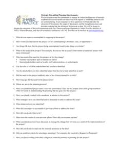 Strategic Consulting Planning Questionnaire We invite you to use this instrument to engage in a structured process of strategic exploration to reveal needs and objectives with regard to consulting projects you are contem