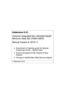 Addendum 6.01 Victorian Integrated Non-Admitted Health Minimum Data Set (VINAH MDS) Manual Version 6, [removed] • Amendment of reporting guide for Episode Assessment Score – Barthel Index