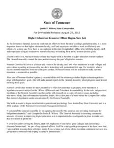 State of Tennessee Justin P. Wilson, State Comptroller For Immediate Release: August 20, 2013 Higher Education Resource Officer Begins New Job As the Tennessee General Assembly continues its efforts to boost the state’