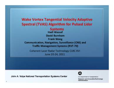 Wake Vortex Tangential Velocity Adaptive  Spectral (TVAS) Algorithm for Pulsed Lidar  Systems Hadi Wassaf David Burnham Frank Wang