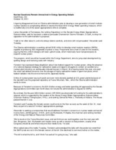 Nuclear Questions Remain Unresolved in Energy Spending Debate Geoff Koss, CQ October 18, 2011 Lingering disagreement over an Obama administration plan to develop a new generation of small modular nuclear reactors is comp