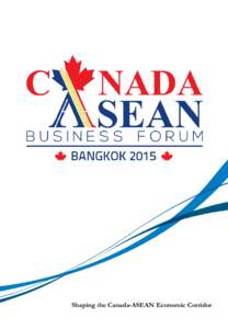 Shaping the Canada-ASEAN Economic Corridor  When: March 18-19, 2015 Where: Anantara Siam Bangkok Hotel (former Four Seasons Hotel), Bangkok, Thailand