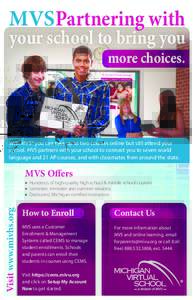 MVS Partnering with  your school to bring you more choices.  With MVS® you can take up to two courses online but still attend your