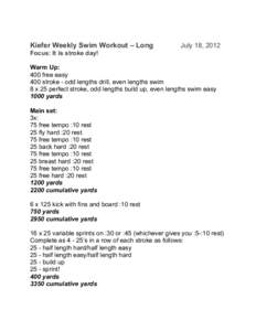 Kiefer Weekly Swim Workout – Long  July 18, 2012 Focus: It is stroke day! Warm Up: