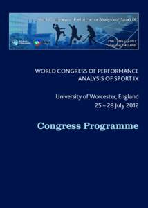 WORLD CONGRESS OF PERFORMANCE ANALYSIS OF SPORT IX University of Worcester, England 25 – 28 JulyCongress Programme