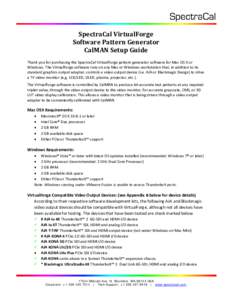 SpectraCal VirtualForge Software Pattern Generator CalMAN Setup Guide Thank you for purchasing the SpectraCal VirtualForge pattern generator software for Mac OS X or Windows. The VirtualForge software runs on any Mac or 