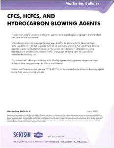CFCS, HCFCS, AND HYDROCARBON BLOWING AGENTS There are increasing concerns and tighter specifications regarding blowing agents and the effect they have on the atmosphere. Chlorofluorocarbon blowing agents have been found 