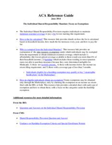 ACA Reference Guide June 2014 The Individual Shared Responsibility Mandate: Focus on Exemptions •  The Individual Shared Responsibility Provision requires individuals to maintain