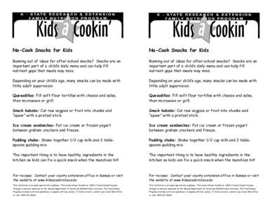 No-Cook Snacks for Kids  No-Cook Snacks for Kids Running out of ideas for after-school snacks? Snacks are an important part of a child’s daily menu and can help fill
