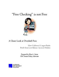 “Free Checking” is not Free  A Closer Look at Overdraft Fees: How California’s Largest Banks Profit from Low-Balance Account Holders Prepared by Rhea L. Serna