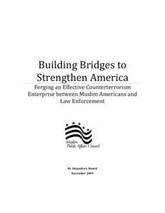 Building Bridges to Strengthen America Forging an Effective Counterterrorism Enterprise between Muslim Americans and Law Enforcement