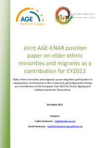 Joint AGE-ENAR position paper on older ethnic minorities and migrants as a contribution for EY2012 Older ethnic minorities and migrants: promoting their participation in employment, involvement in the community and indep