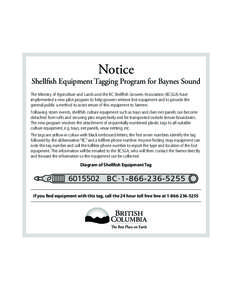 Notice  Shellfish Equipment Tagging Program for Baynes Sound The Ministry of Agriculture and Lands and the BC Shellfish Growers Association (BCSGA) have implemented a new pilot program to help growers retrieve lost equip