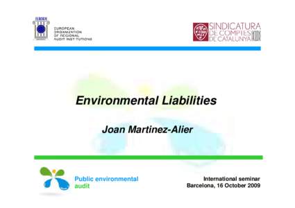 Joan Martinez-Alier Past-President, Internacional Society for Ecological Economics ICTA, Universitat Autonoma de Barcelona 16 October[removed]Issues in economic-environmental auditing  Two main questions for the Economic-E