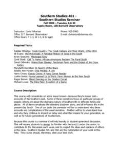 Southern Studies 401 Southern Studies Seminar Fall 2008 – Tuesday 4-6:30 Tupelo Room, 105 Barnard Observatory Instructor: David Wharton Office 217: Barnard Observatory Office hours: T 1-3, W 1-3, & by appt.