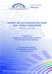 RAPPORT SUR LES SITUATIONS POLITIQUES DANS L’ESPACE FRANCOPHONE (Mise à jour : 12 marsPrésenté par la rapporteur de la Commission politique