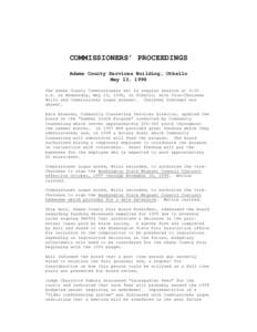 COMMISSIONERS’ PROCEEDINGS Adams County Services Building, Othello May 13, 1998 The Adams County Commissioners met in regular session at 9:00 a.m. on Wednesday, May 13, 1998, in Othello, with Vice-Chairman Wills and Co