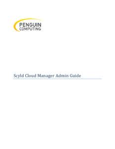 Scyld Cloud Manager Admin Guide  Copyright © Penguin Computing, Inc. All rights reserved. No part of this publication may be reproduced, stored in a retrieval system, or transmitted in any form or by any me