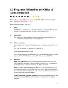 1.3 Programs Offered by the Office of Adult Education Effective Date: July 1, 2007; titles updated July 1, 2008; GED® trademark compliance July 1, 2009; Other Programs July 1, 2012 Revises Previous Effective Date: N/A I