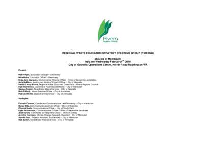REGIONAL WASTE EDUCATION STRATEGY STEERING GROUP (RWESSG) Minutes of Meeting (5) held on Wednesday February4th 2010 City of Gosnells Operations Centre, Kelvin Road Maddington WA Present: Helen Hyde, Education Manager - C