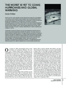 THE WORST IS YET TO COME: HURRICANES AND GLOBAL WARMING Gordon McBean Twenty four-hour news saturation and the internet have made all of us witnesses to, if not victims of, all the planet’s natural disasters. From the 