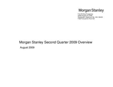 Free Writing Prospectus Dated August 18, 2009 Registration Statement No[removed]Filed Pursuant to Rule 433  Morgan Stanley Second Quarter 2009 Overview