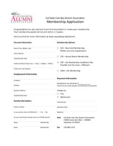 Cal State East Bay Alumni Association  Membership Application Congratulations on your decision to join the Association or renew your membership. Your membership packet will be sent within 1-2 weeks. Visit us online for m