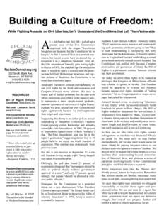 Building a Culture of Freedom: While Fighting Assaults on Civil Liberties, Let’s Understand the Conditions that Left Them Vulnerable A ReclaimDemocracy.org 222 South Black Ave.