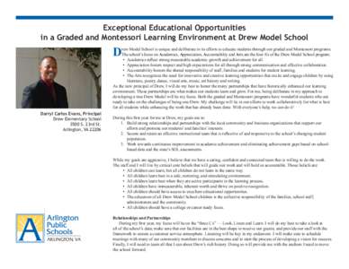 Exceptional Educational Opportunities in a Graded and Montessori Learning Environment at Drew Model School D  rew Model School is unique and deliberate in its efforts to educate students through our graded and Montessori