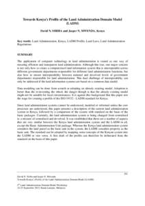 Towards Kenya’s Profile of the Land Administration Domain Model (LADM) David N. SIRIBA and Jasper N. MWENDA, Kenya Key words: Land Administration, Kenya, LADM Profile, Land Laws, Land Administration Regulations