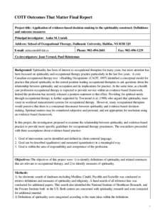 COTF Outcomes That Matter Final Report Project title: Application of evidence-based decision-making to the spirituality construct: Definitions and outcome measures Principal investigator: Anita M. Unruh Address: School o