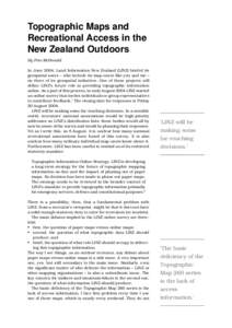 Topographic Maps and Recreational Access in the New Zealand Outdoors By Pete McDonald In June 2004, Land Information New Zealand (LINZ) briefed its geospatial users – who include its map-users like you and me –