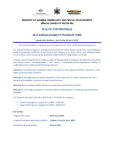 MINISTRY OF WOMEN COMMUNITY AND SOCIAL DEVELOPMENT SAMOA DISABILITY PROGRAM REQUEST FOR PROPOSALS 2015 SAMOA DISABILITY PROGRAM FUND [Application deadline: 2pm, Friday 10 April, 2015]