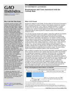 GAO[removed]Highlights, INVESTMENT ADVISERS: Requirements and Costs Associated with the Custody Rule