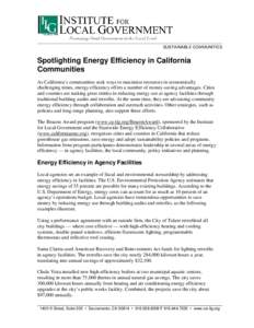 SUSTAINABLE COMMUNITIES  Spotlighting Energy Efficiency in California Communities As California’s communities seek ways to maximize resources in economically challenging times, energy efficiency offers a number of mone